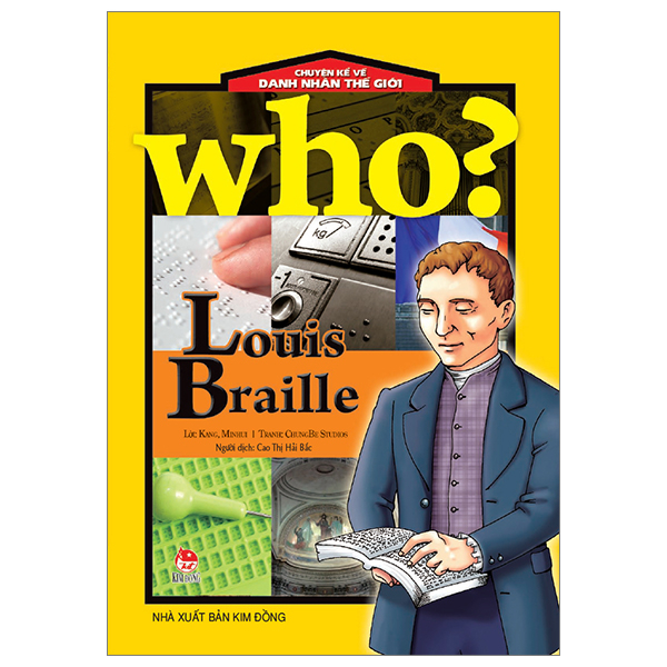 Who? Chuyện Kể Về Danh Nhân Thế Giới - Louis Braille - ChungBe Studios, Kang Minhui (Mới 100%) Kiến thức bách khoa, NXB Kim Đồng - SÁCH ĐẠI HỌC