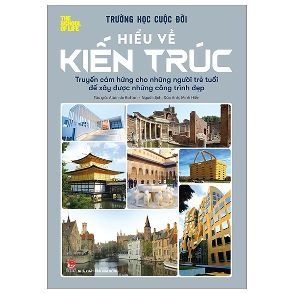 Trường Học Cuộc Đời - Hiểu Về Kiến Trúc - Alain De Botton (Mới 100%) Kiến thức bách khoa, NXB Kim Đồng - SÁCH ĐẠI HỌC