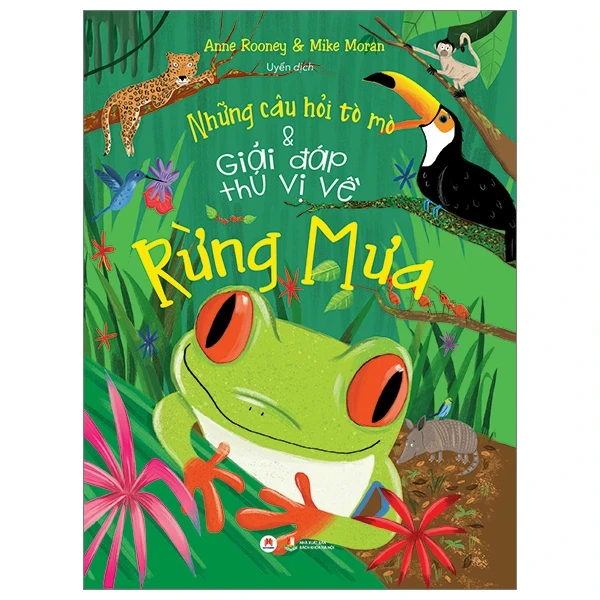 Những Câu Hỏi Tò Mò Và Giải Đáp Thú Vị Về Rừng Mưa - Anne Rooney, Mike Moran (Mới 100%) Kiến thức bách khoa, Huy Hoàng - SÁCH ĐẠI HỌC