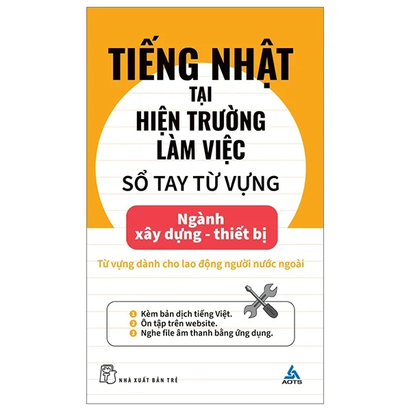 Tiếng Nhật Tại Hiện Trường Làm Việc - Số Tay Từ Vựng Ngành Xây Dựng-Thiết Bị - AOTS (Mới 100%) Tiếng Nhật, NXB Trẻ - SÁCH ĐẠI HỌC