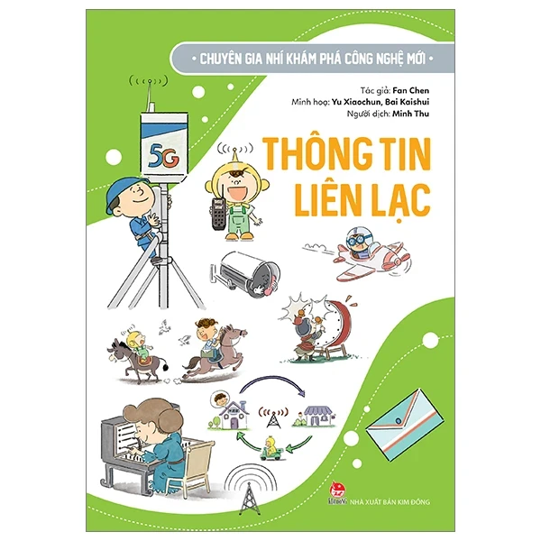 Chuyên Gia Nhí Khám Phá Công Nghệ Mới - Thông Tin Liên Lạc - Fan Chen, Yu Xiaochun, Bai Kaishui (Mới 100%) Kiến thức bách khoa, NXB Kim Đồng - SÁCH ĐẠI HỌC