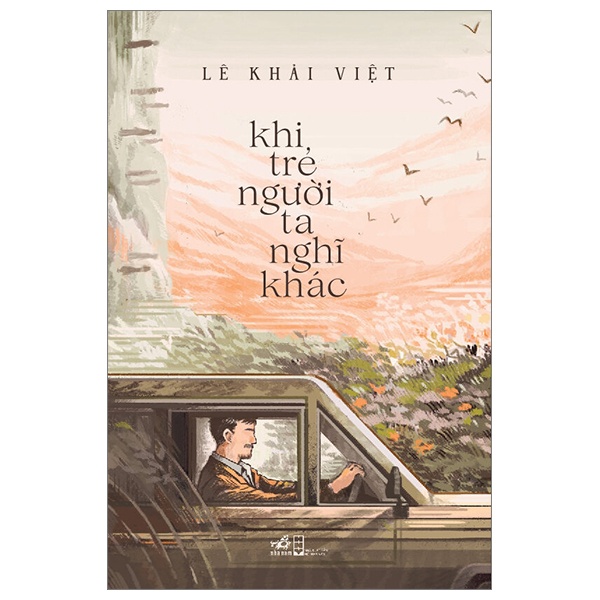 Khi Trẻ Người Ta Nghĩ Khác - Lê Khải Việt (Mới 100%) Truyện ngắn, tản văn, Nhã Nam - SÁCH ĐẠI HỌC