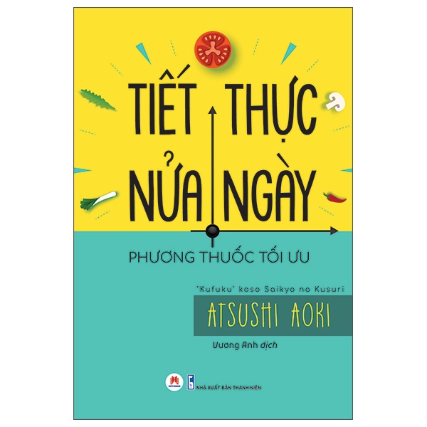 Tiết Thực Nửa Ngày - Phương Thuốc Tối Ưu - Atsushi Aoki (Mới 100%) Sách y học hiện đại, Huy Hoàng - SÁCH ĐẠI HỌC
