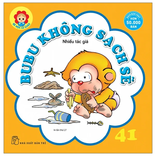 Bé Học Lễ Giáo - Bubu 41: Không Sạch Sẽ - Nhiều Tác Giả (Mới 100%) Truyện thiếu nhi, NXB Trẻ - SÁCH ĐẠI HỌC