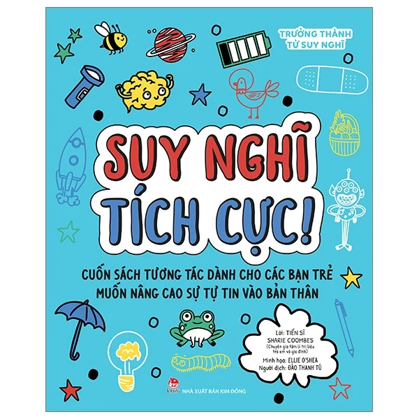 Trưởng Thành Từ Suy Nghĩ - Suy Nghĩ Tích Cực! - TS. Sharie Coombes, Ellie O’Shea (Mới 100%) Kiến thức, kỹ năng sống cho trẻ, NXB Kim Đồng - SÁCH ĐẠI HỌC