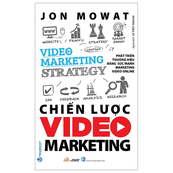 Chiến Lược Video Marketing - Jon Mowat (Mới 100%) Marketing, bán hàng, Văn Lang Books - SÁCH ĐẠI HỌC