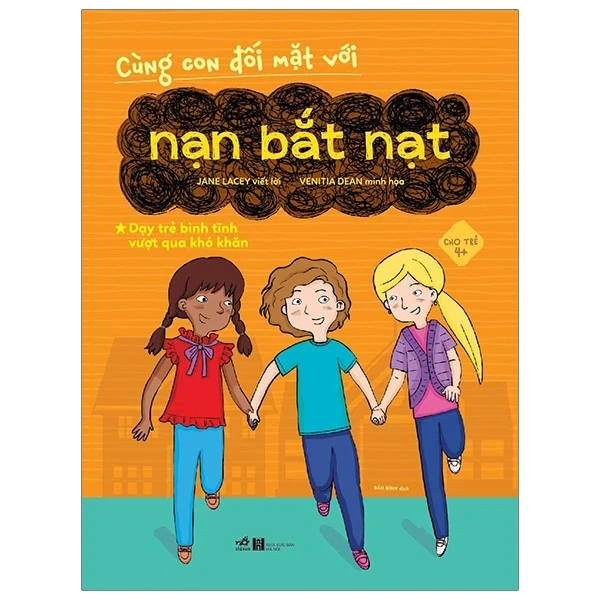 Cùng Con Đối Mặt Với Nạn Bắt Nạt - Jane Lacey, Venitia Dean (Mới 100%) Kiến thức, kỹ năng sống cho trẻ, Nhã Nam - SÁCH ĐẠI HỌC