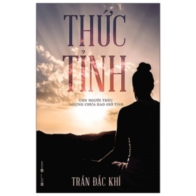 Thức Tỉnh - Con Người Thức Nhưng Chưa Bao Giờ Tỉnh - Trần Đắc Khí (Mới 100%) Sách tư duy, kỹ năng sống, Thái Hà Books - SÁCH ĐẠI HỌC