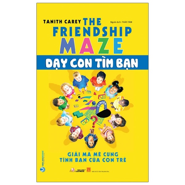 Dạy Con Tìm Bạn - Giải Mã Mê Cung Tình Bạn Của Con Trẻ - Tanith Carey (Mới 100%) Giáo dục trẻ tuổi teen, Văn Lang Books - SÁCH ĐẠI HỌC