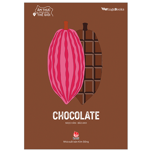 Ẩm Thực Chinh Phục Thế Giới - Chocolate - Ngọc Hân, Bảo Anh (Mới 100%) Kiến thức bách khoa, NXB Kim Đồng - SÁCH ĐẠI HỌC