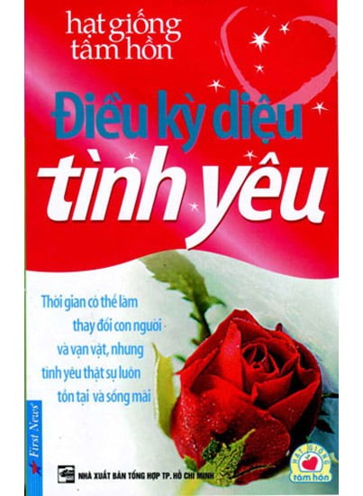 Hạt Giống Tâm Hồn - Điều Kì Diệu Tình Yêu (Mới 100%) Nghệ thuật sống, First News - SÁCH ĐẠI HỌC