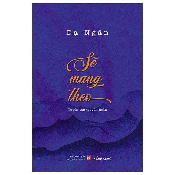 Sẽ Mang Theo - Dạ Ngân (Mới 100%) Truyện ngắn, tản văn, NXB Phụ Nữ - SÁCH ĐẠI HỌC