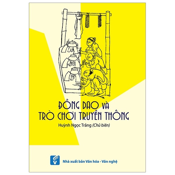 Đồng Dao Và Trò Chơi Truyền Thống - Huỳnh Ngọc Trảng (Mới 100%) Thơ ca, tục ngữ, ca dao, thành ngữ, NXB Tổng Hợp TPHCM - SÁCH ĐẠI HỌC