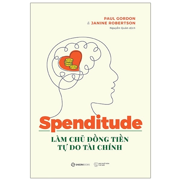 Spenditude - Làm Chủ Đồng Tiền, Tự Do Tài Chính - Janine Robertson, Paul Gordon (Mới 100%) Sách tư duy, kỹ năng sống, SaigonBooks - SÁCH ĐẠI HỌC