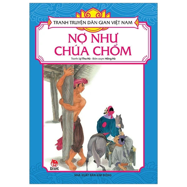 Tranh Truyện Dân Gian Việt Nam - Nợ Như Chúa Chổm - Lý Thu Hà, Hồng Hà (Mới 100%) Truyện thiếu nhi, NXB Kim Đồng - SÁCH ĐẠI HỌC
