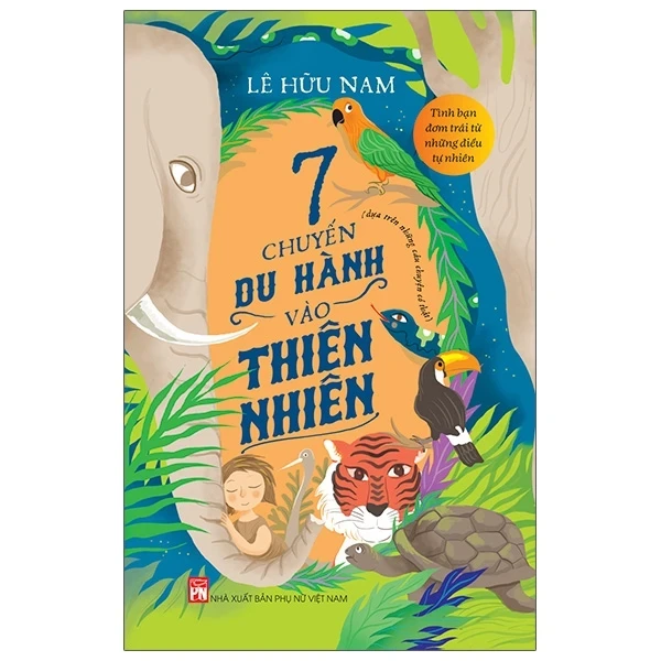 7 Chuyến Du Hành Vào Thiên Nhiên - Lê Hữu Nam (Mới 100%) Giáo dục trẻ tuổi teen, NXB Phụ Nữ - SÁCH ĐẠI HỌC
