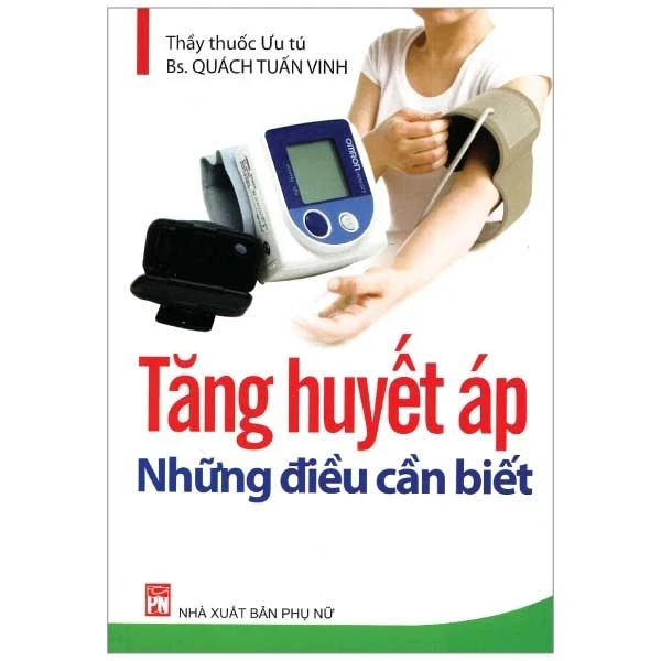 Tăng Huyết Áp Những Điều Cần Biết - BS. Quách Tuấn Vinh (Mới 100%) Sách y học hiện đại, NXB Phụ Nữ - SÁCH ĐẠI HỌC