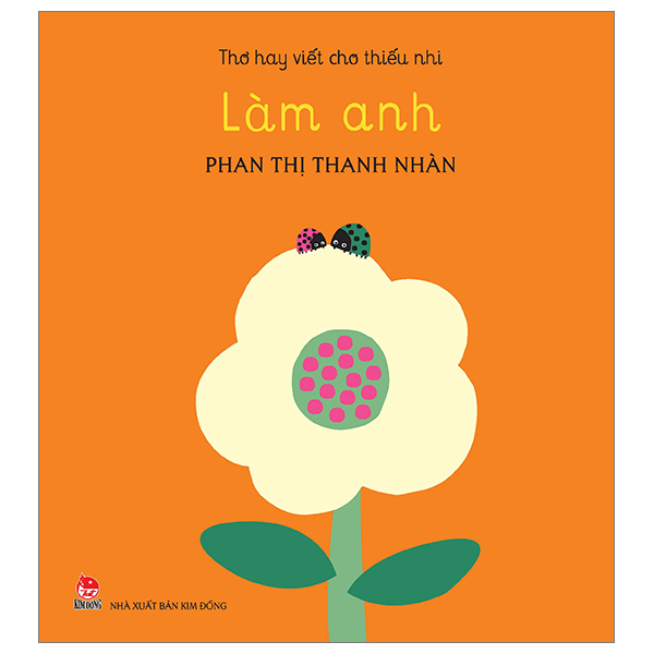 Thơ Hay Viết Cho Thiếu Nhi - Làm Anh - Phan Thị Thanh Nhàn (Mới 100%) Thơ ca, tục ngữ, ca dao, thành ngữ, NXB Kim Đồng - SÁCH ĐẠI HỌC