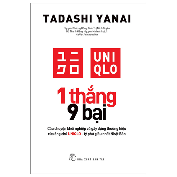 1 Thắng 9 Bại - Câu Chuyện Khởi Nghiệp Và Gây Dựng Thương Hiệu Của Ông Chủ UNIQLO - Tỷ Phú Giàu Nhất Nhật Bản - Tadashi Yanai (Mới 100%) Nhân vật, bài học kinh doanh, NXB Trẻ - SÁCH ĐẠI HỌC