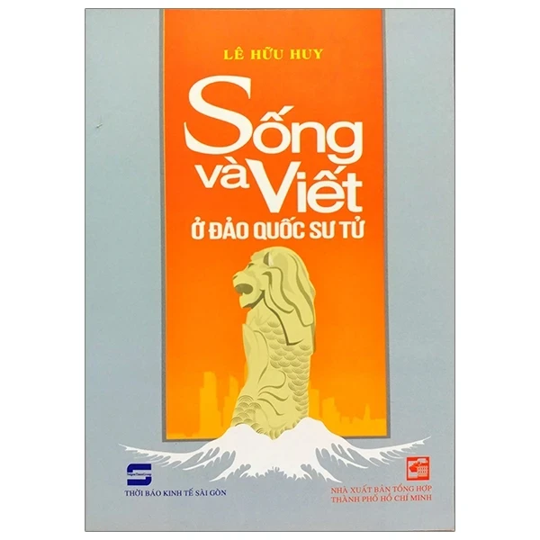 Sống Và Viết Ở Đảo Quốc Sư Tử - Lê Hữu Huy (Mới 100%) Sách địa danh, du lịch, NXB Tổng Hợp TPHCM - SÁCH ĐẠI HỌC