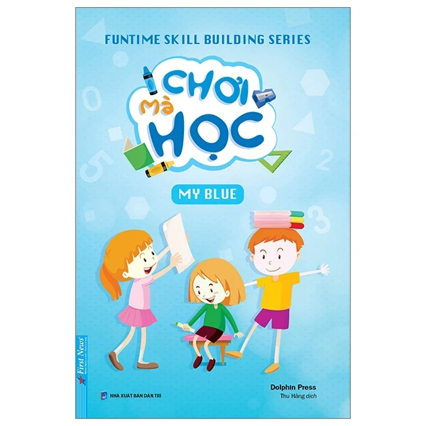 Funtime Skill Building Series - Chơi Mà Học - My Blue - Dolphin Press (Mới 100%) Kiến thức, kỹ năng sống cho trẻ, First News - SÁCH ĐẠI HỌC
