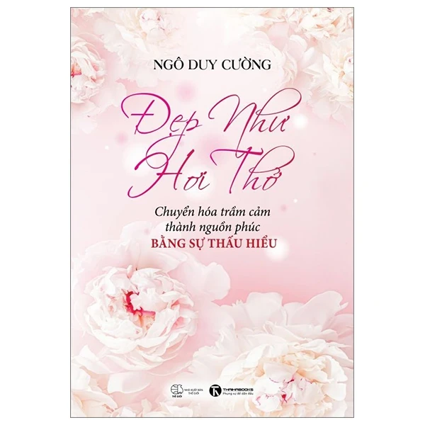 Đẹp Như Hơi Thở - Chuyển Hóa Trầm Cảm Thành Nguồn Phúc Bằng Sự Thấu Hiểu - Ngô Duy Cường (Mới 100%) Sách tư duy, kỹ năng sống, Thái Hà Books - SÁCH ĐẠI HỌC