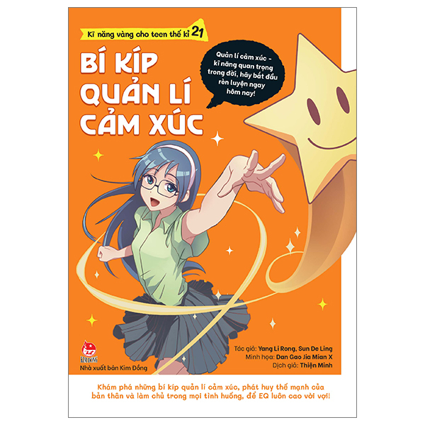 Kĩ Năng Vàng Cho Teen Thế Kỉ 21 - Bí Kíp Quản Lí Cảm Xúc - Yang Li Rong, Sun De Ling, Dan Gao Jia Mian X (Mới 100%) Giáo dục trẻ tuổi teen, NXB Kim Đồng - SÁCH ĐẠI HỌC