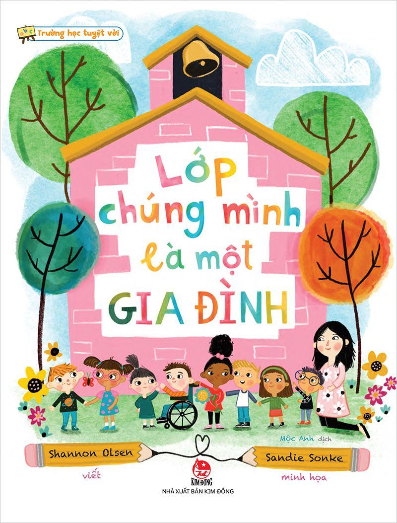 Trường Học Tuyệt Vời - Lớp Chúng Mình Là Một Gia Đình - Shannon Olsen, Sandie Sonke (Mới 100%) Kiến thức, kỹ năng sống cho trẻ, NXB Kim Đồng - SÁCH ĐẠI HỌC
