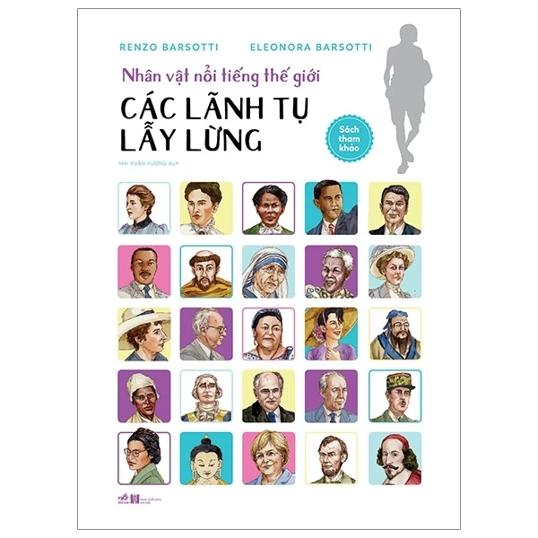 Nhân Vật Nổi Tiếng Thế Giới - Các Lãnh Tụ Lẫy Lừng (Bìa Cứng) - Renzo Barsotti, Eleonora Barsotti (Mới 100%) Kiến thức bách khoa, Nhã Nam - SÁCH ĐẠI HỌC