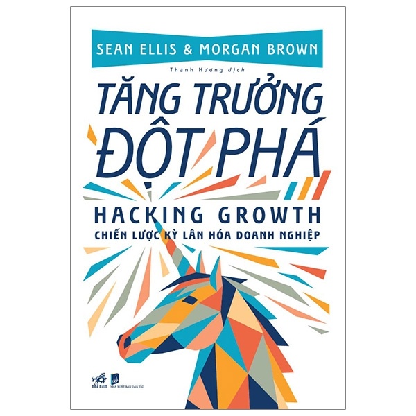 Tăng Trưởng Đột Phá - Sean Ellis, Morgan Brown (Mới 100%) Phân tích kinh tế, Nhã Nam - SÁCH ĐẠI HỌC