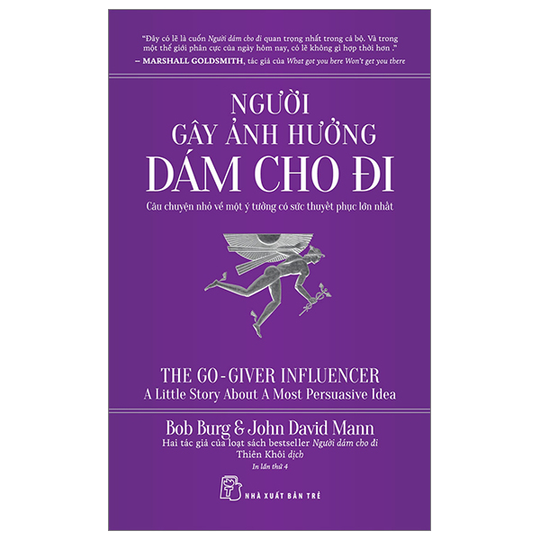 Người Gây Ảnh Hưởng - Dám Cho Đi - Câu Chuyện Nhỏ Về Một Ý Tưởng Có Sức Thuyết Phục Lớn Nhất - Bob Burg, John David Mann (Mới 100%) Sách tư duy, kỹ năng sống, NXB Trẻ - SÁCH ĐẠI HỌC