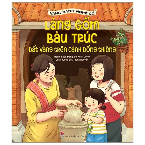 Vang Danh Nghề Cổ - Làng Gốm Bàu Trúc - Đất Vàng Trên Cánh Đồng Thiêng - Phương Bùi, Thành Nguyễn, Ruốc Đặng, Bùi Xuân Quỳnh (Mới 100%) Kiến thức, kỹ năng sống cho trẻ, NXB Kim Đồng - SÁCH ĐẠI HỌC