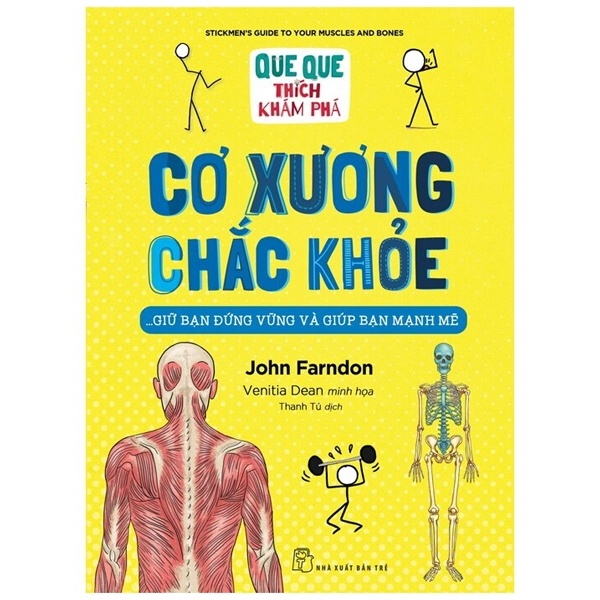 Que Que Thích Khám Phá - Cơ Xương Chắc Khỏe - Giữ Bạn Đứng Vững Và Giúp Bạn Mạnh Mẽ - John Farndon, Venitia Dean (Mới 100%) Kiến thức bách khoa, NXB Trẻ - SÁCH ĐẠI HỌC