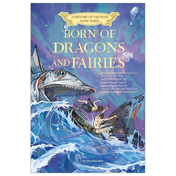 A History Of Vietnam In Pictures (In Colour) - Born Of Dragons And Fairies - Nhiều Tác Giả (Mới 100%) Lịch sử, địa lí Việt Nam, NXB Trẻ - SÁCH ĐẠI HỌC