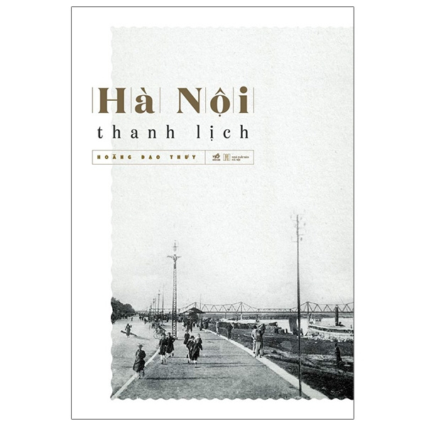 Hà Nội Thanh Lịch (Nhã Nam) - Hoàng Đạo Thuý (Mới 100%) Du ký, Nhã Nam - SÁCH ĐẠI HỌC