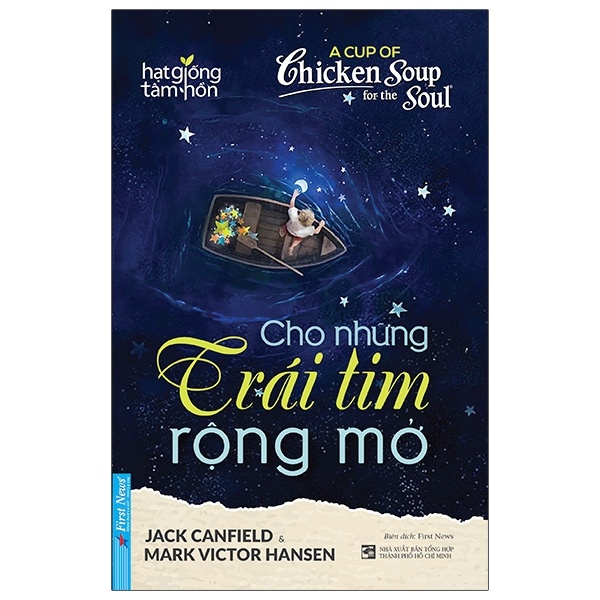 A Cup Of Chicken Soup For The Soul - Cho Những Trái Tim Rộng Mở - Jack Canfield, Mark Victor Hansen (Mới 100%) Nghệ thuật sống, First News - SÁCH ĐẠI HỌC