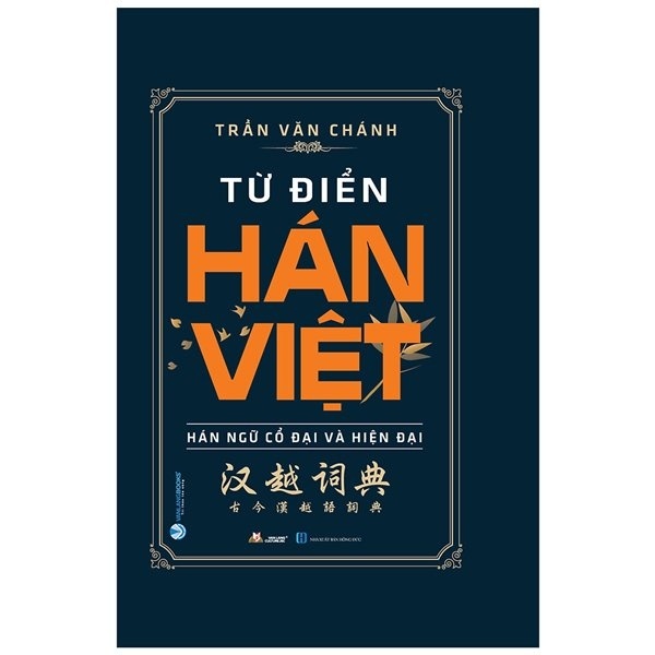 Từ Điển Hán Việt - Hán Ngữ Cổ Đại Và Hiện Đại (Bìa Cứng) - Trần Văn Chánh (Mới 100%) Từ điển tiếng Trung, Văn Lang Books - SÁCH ĐẠI HỌC