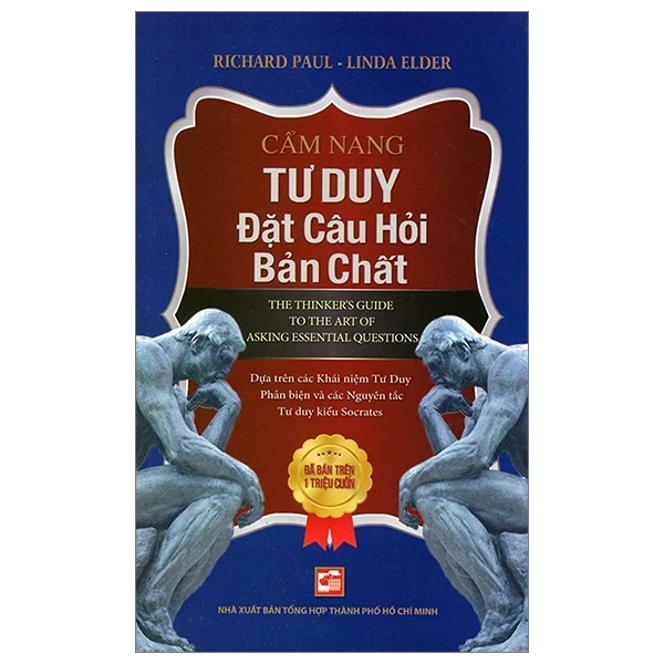 Cẩm Nang Tư Duy Đặt Câu Hỏi Bản Chất - Richard Paul, Linda Elder (Mới 100%) Sách tư duy, kỹ năng sống, NXB Tổng Hợp TPHCM - SÁCH ĐẠI HỌC
