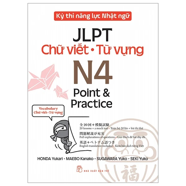 Kỳ Thi Năng Lực Nhật Ngữ JLPT - N4 Point & Practice - Chữ Viết-Từ Vựng - Honda Yukari, Maebo Kanako, Sugawara Yuko, Seki Yuko (Mới 100%) Tiếng Nhật, NXB Trẻ - SÁCH ĐẠI HỌC