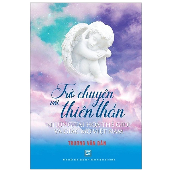 Trò Chuyện Với Thiên Thần - Những Tai Họa Thế Giới Và Giấc Mơ Việt Nam - Trương Văn Dân (Mới 100%) Triết học, NXB Tổng Hợp TPHCM - SÁCH ĐẠI HỌC