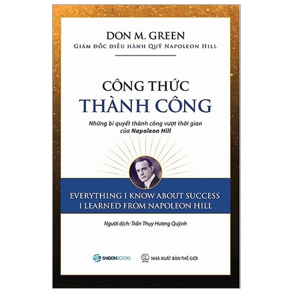 Công Thức Thành Công - Những Bí Quyết Thành Công Vượt Thời Gian Của Napoleon Hill - Don M. Green (Mới 100%) Nhân vật, bài học kinh doanh, SaigonBooks - SÁCH ĐẠI HỌC