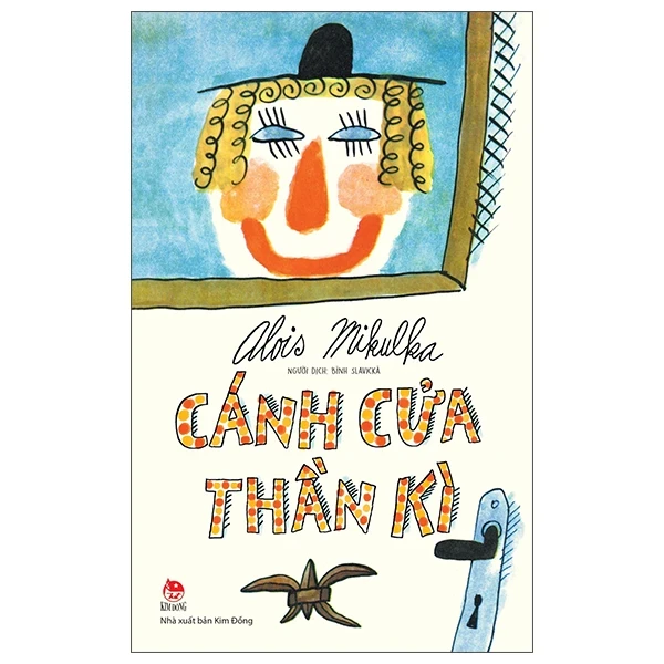 Cánh Cửa Thần Kì (Bìa Cứng) - Alois Mikulka (Mới 100%) Truyện thiếu nhi, NXB Kim Đồng - SÁCH ĐẠI HỌC