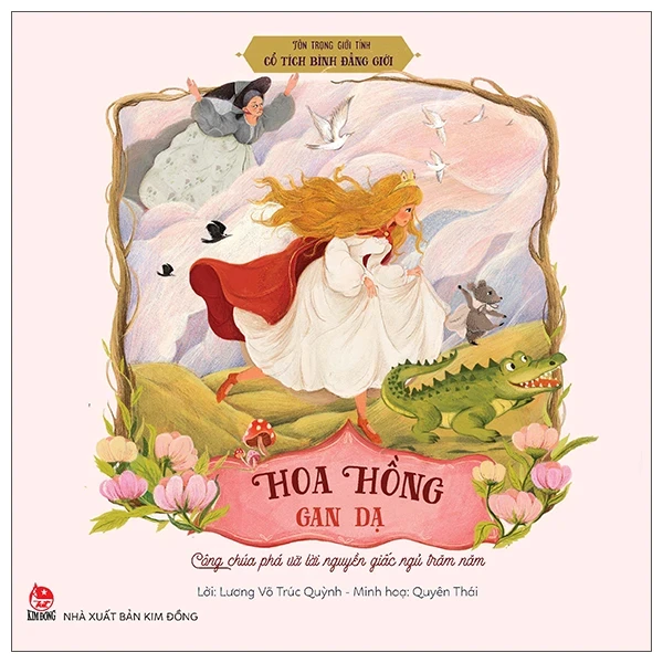 Tôn Trọng Giới Tính - Cổ Tích Bình Đẳng Giới - Hoa Hồng Gan Dạ - Công Chúa Phá Vỡ Lời Nguyền Giấc Ngủ Trăm Năm - Quyên Thái, Lương Võ Trúc Quỳnh (Mới 100%) Kiến thức, kỹ năng sống cho trẻ, NXB Kim Đồng - SÁCH ĐẠI HỌC