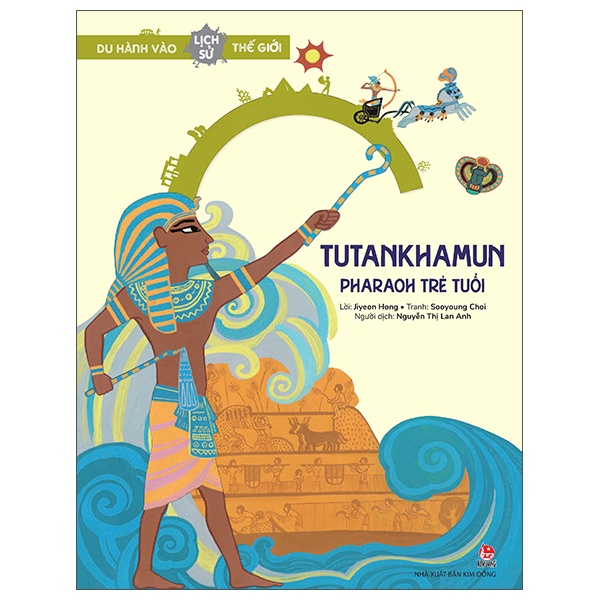 Du Hành Vào Lịch Sử Thế Giới - Tutankhamun - Pharaoh Trẻ Tuổi - Jiyeon Hong, Sooyoung Choi (Mới 100%) Kiến thức bách khoa, NXB Kim Đồng - SÁCH ĐẠI HỌC