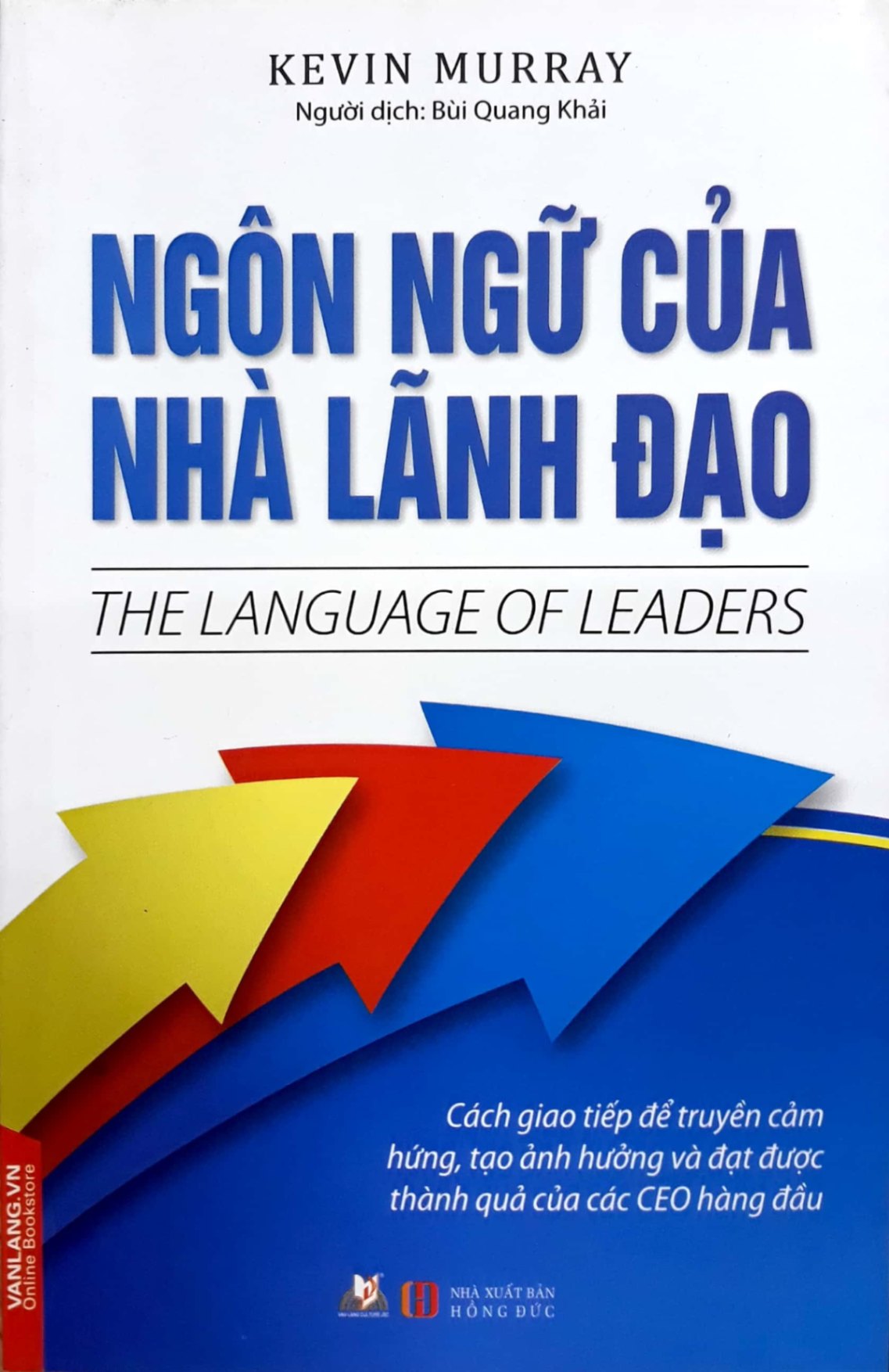 Ngôn Ngữ Của Nhà Lãnh Đạo - Kevin Murray (Mới 100%) Quản trị, lãnh đạo, Văn Lang Books - SÁCH ĐẠI HỌC