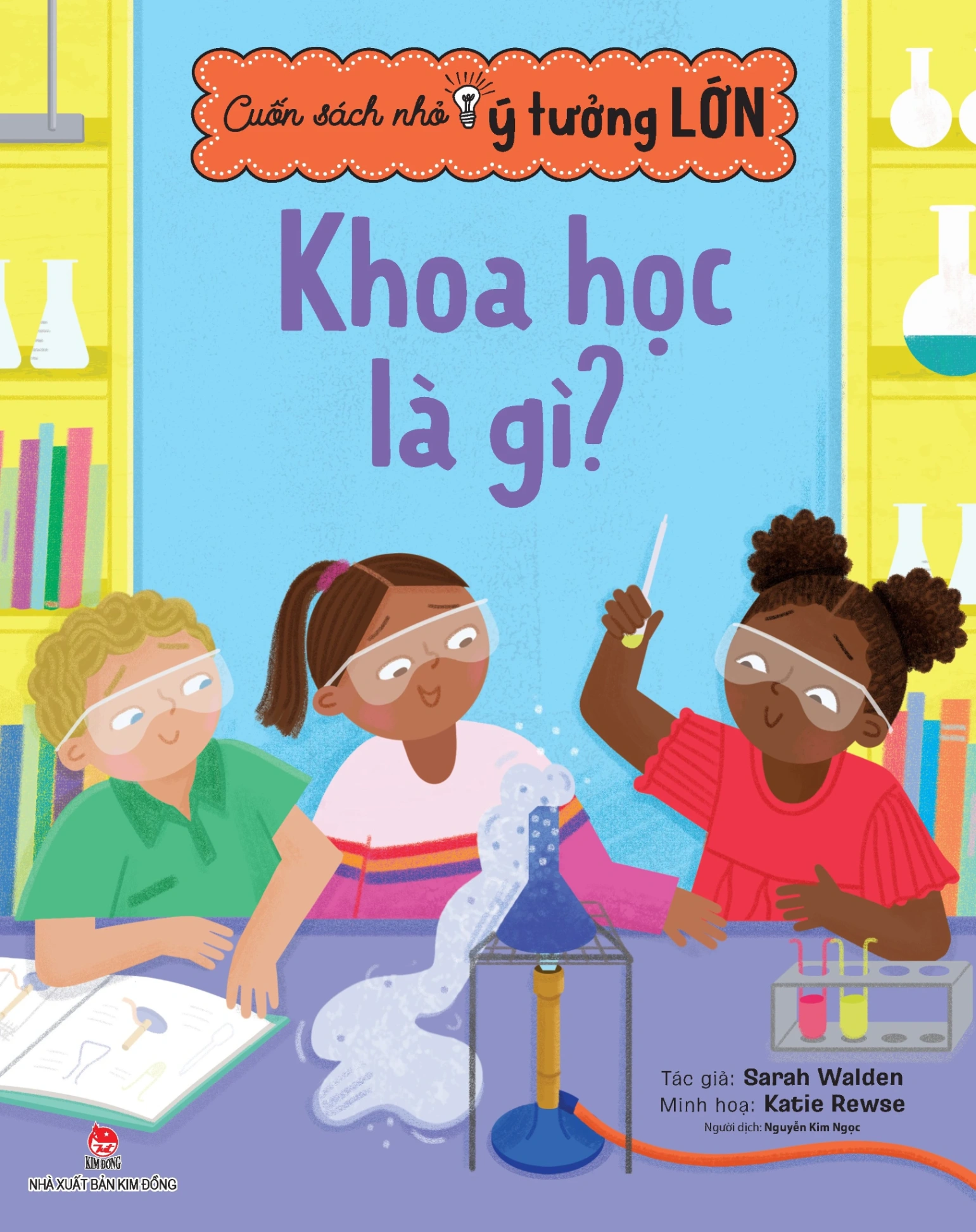 Cuốn Sách Nhỏ - Ý Tưởng Lớn - Khoa Học Là Gì? - Sarah Walden, Katie Rewse (Mới 100%) Kiến thức bách khoa, NXB Kim Đồng - SÁCH ĐẠI HỌC