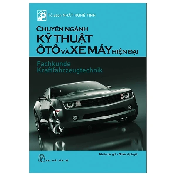 Tủ Sách Nhất Nghệ Tinh - Chuyên Ngành Kỹ Thuật Ô Tô Và Xe Máy Hiện Đại - Nhiều Tác Giả (Mới 100%) Sách kỹ thuật, NXB Trẻ - SÁCH ĐẠI HỌC