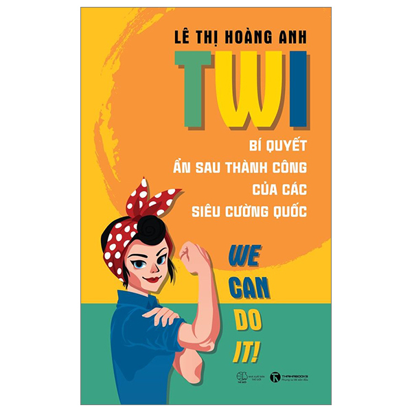 TWI - Bí Quyết Ẩn Sau Thành Công Của Các Siêu Cường Quốc - Lê Thị Hoàng Anh (Mới 100%) Sách tư duy, kỹ năng sống, Thái Hà Books - SÁCH ĐẠI HỌC