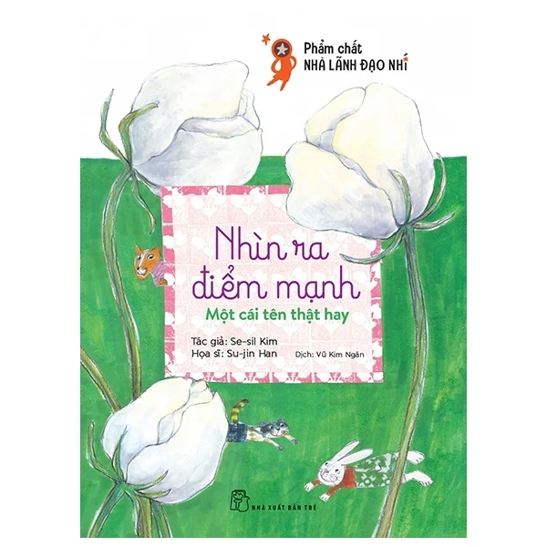 Phẩm Chất Lãnh Đạo Nhí - Nhìn Ra Điểm Mạnh - Một Cái Tên Thật Hay - Se Sil Kim, Su Jin Han (Mới 100%) Truyện thiếu nhi, NXB Trẻ - SÁCH ĐẠI HỌC