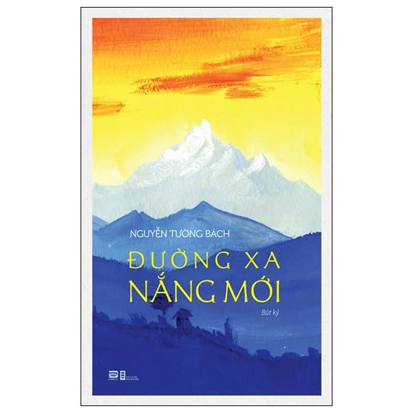 Đường Xa Nắng Mới - Nguyễn Tường Bách (Mới 100%) Phóng sự, ký sự, phê bình văn học, PhanBook - SÁCH ĐẠI HỌC